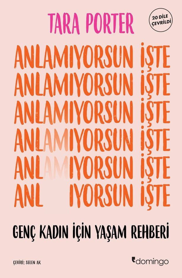 Anlamıyorsun İşte: Genç Kadın İçin Yaşam Rehberi
