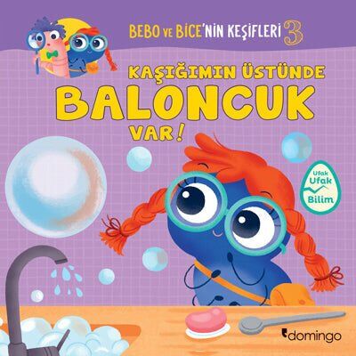 Bebo ve Bice’nin Keşifleri – 3 Kaşığımın Üstünde Baloncuk Var!