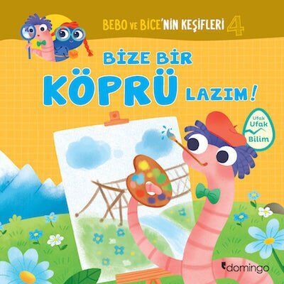 Bebo ve Bice’nin Keşifleri – 4 Bize Bir Köprü Lazım!